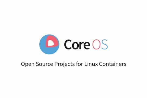CoreOS Container Linux atingiu o fim da vida útil! Confira as alternativas!