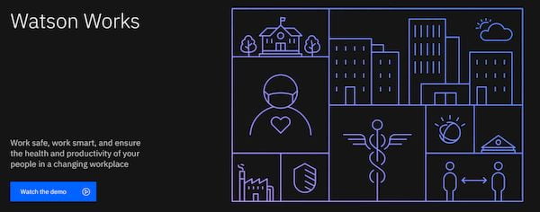 IBM lançou o Watson Works para gerenciar o novo normal do trabalho em meio a pandemia de COVID-19