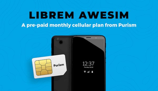 Purism lançou o serviço celular Librem AweSIM de US$ 99/mês