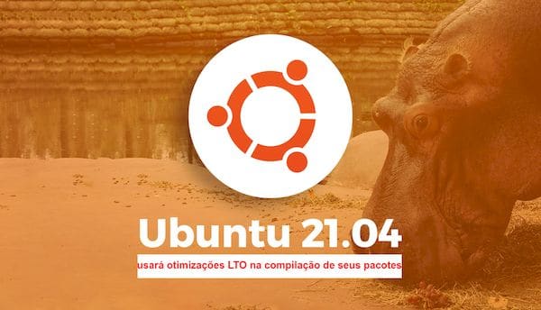 Ubuntu 21.04 usará otimizações LTO na compilação de seus pacotes