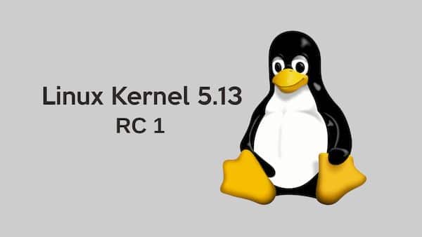 kernel 5.13 RC lançado com melhorias no driver aberto da GPU AMD e mais