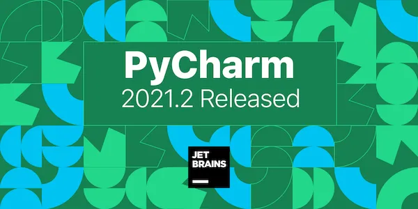 PyCharm 2021.2 lançado com suporte a Python 3.10, e mais