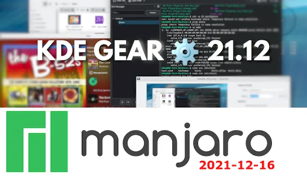 Manjaro 2021-12-16 lançado com o KDE Gear 21.12, e muito mais