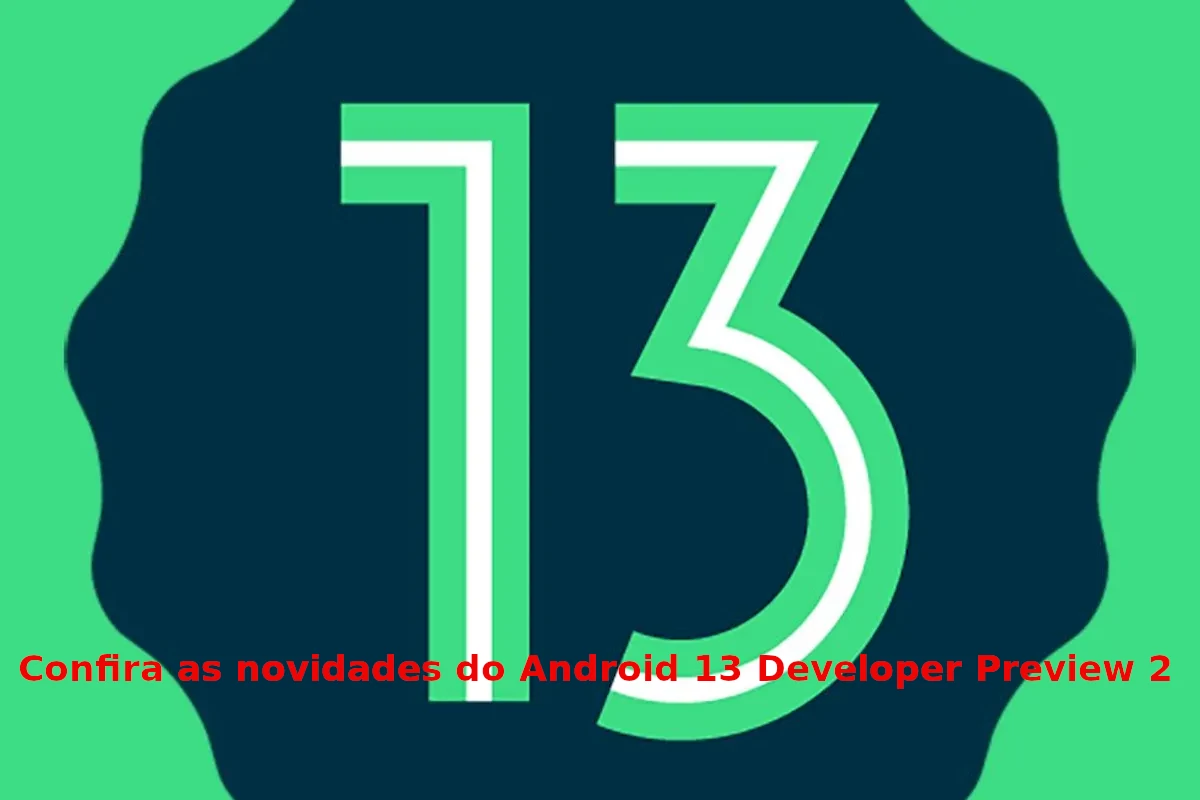 Confira as novidades do Android 13 Developer Preview 2