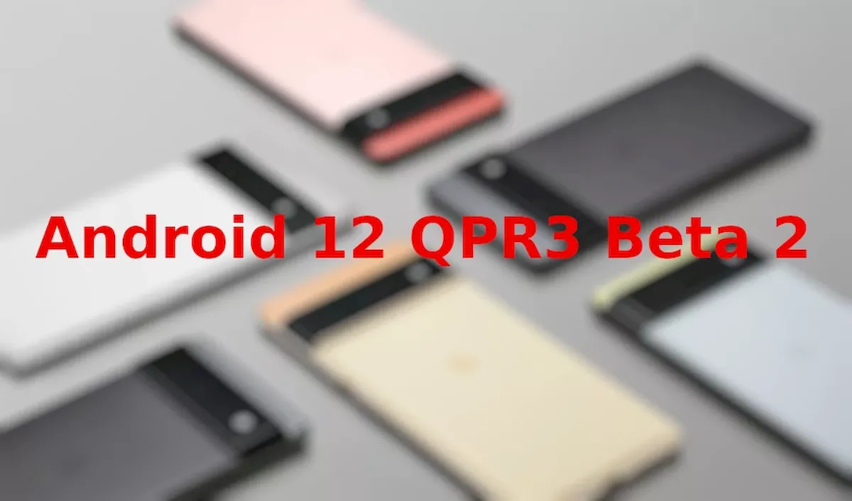Google lançou o Android 12 QPR3 Beta 2 para smartphones Pixel