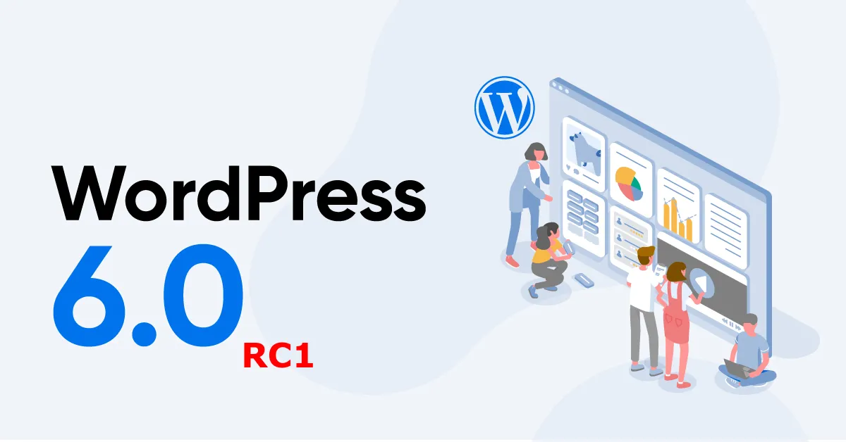 WordPress 6 RC1 lançado em preparação para o lançamento final