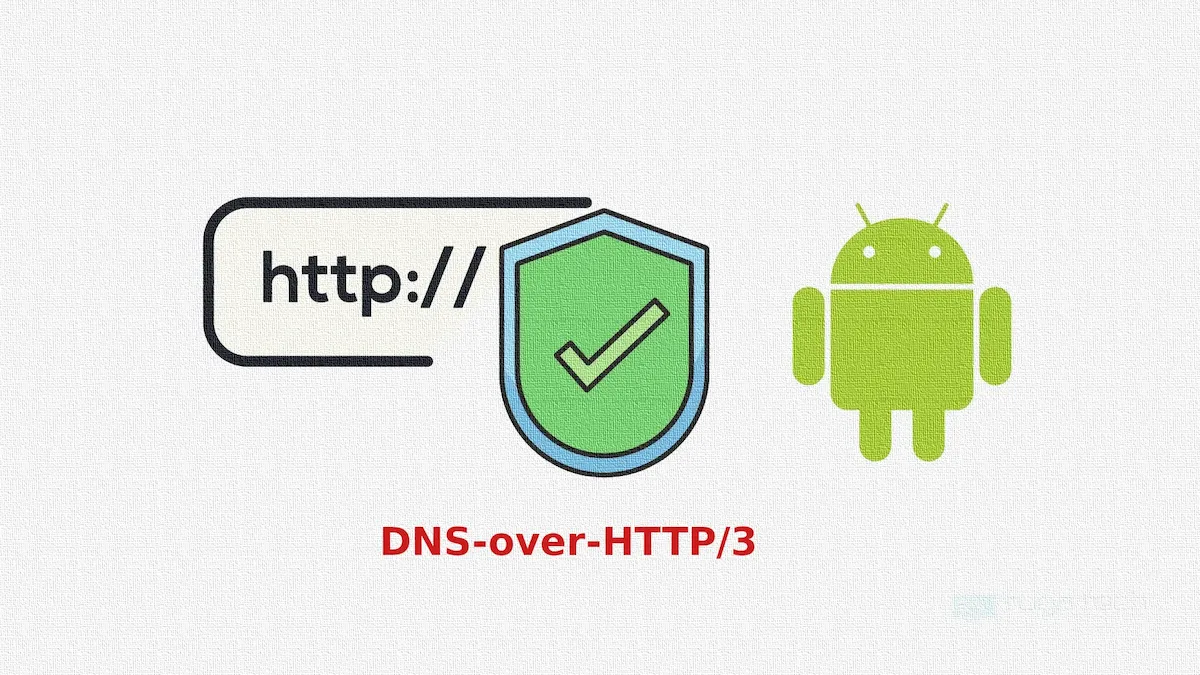 Suporte para DNS-over-HTTP/3 no Android aumenta a privacidade