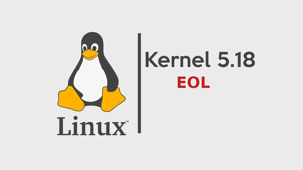 Kernel 5.18 chegou o fim da vida útil! É hora de atualizar para o 5.19!
