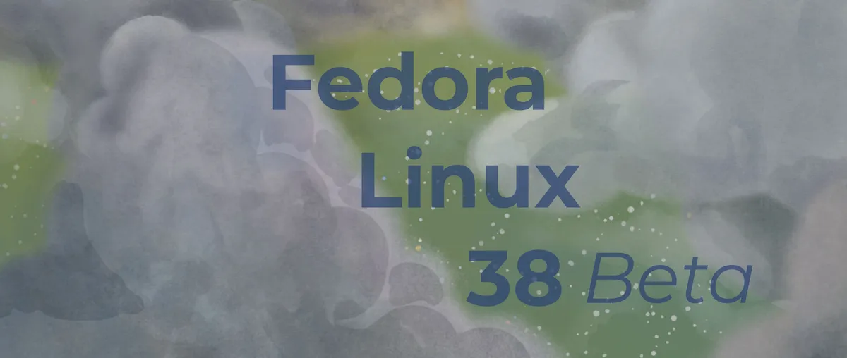 Fedora 38 Beta lançado com GNOME 44 e Kernel 6.2, e mais