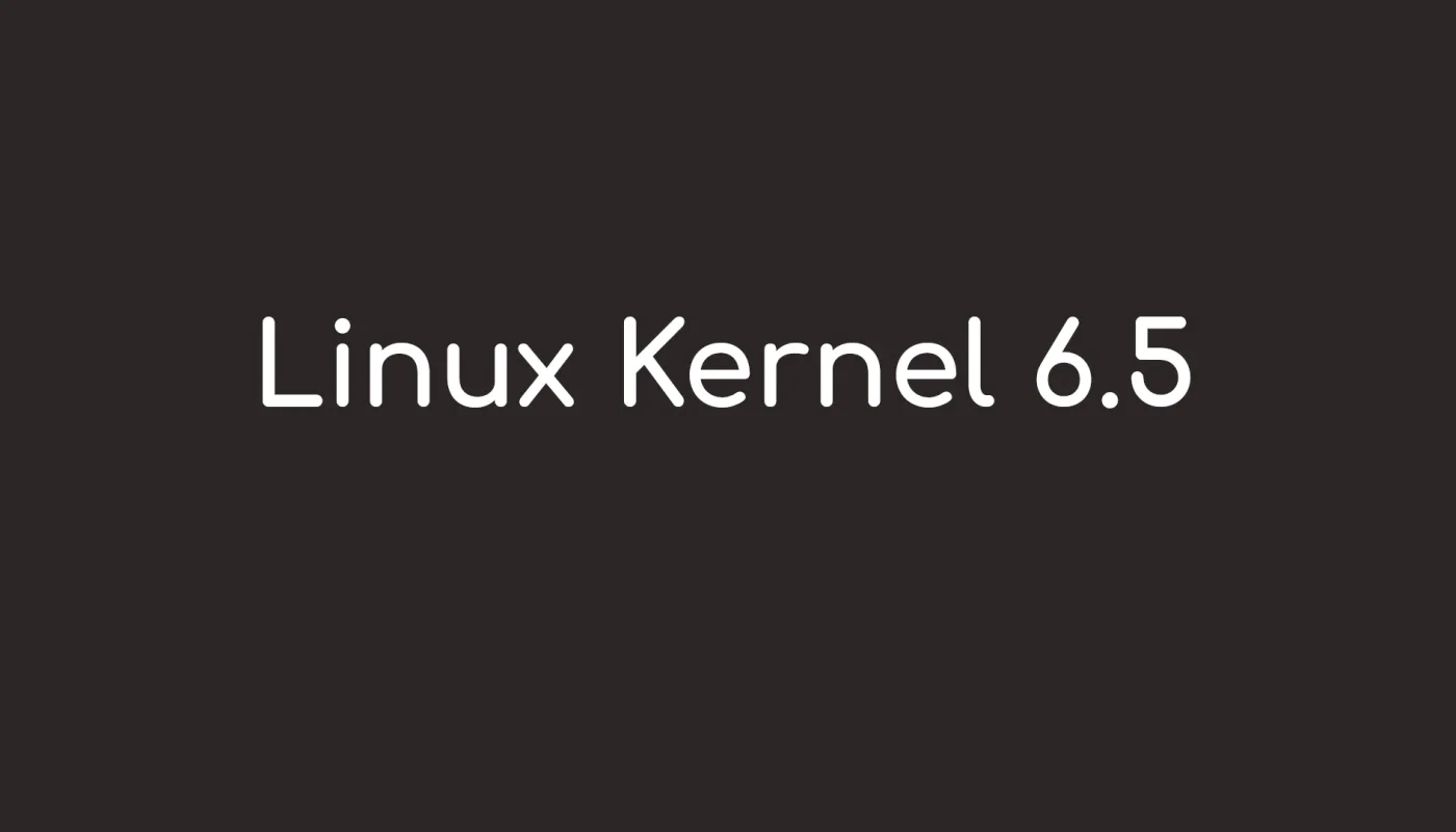 Kernel 6.5 RC1 lançado com muitos novos recursos e melhorias