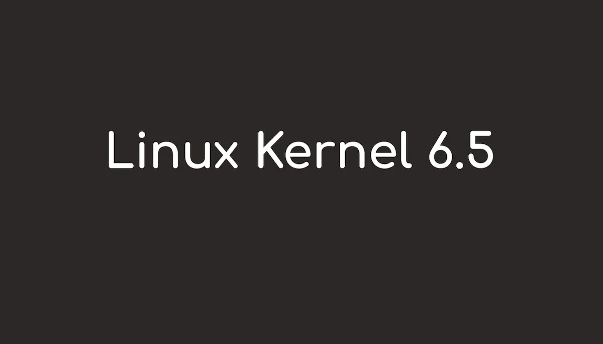 Kernel 6.5 lançado com novos recursos, drivers e atualizações