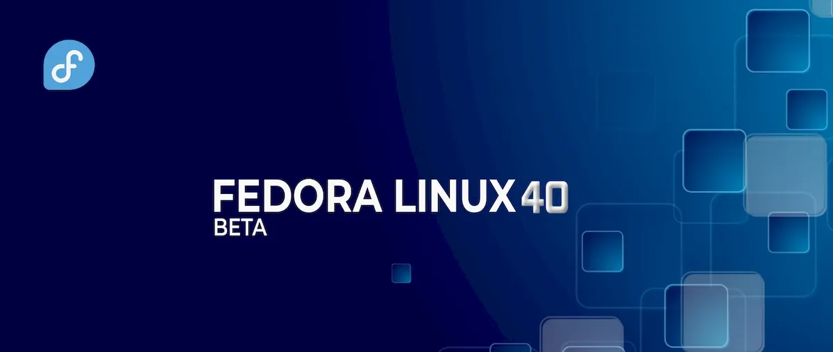 Fedora 40 Beta lançado com GNOME 46, kernel 6.8, e mais