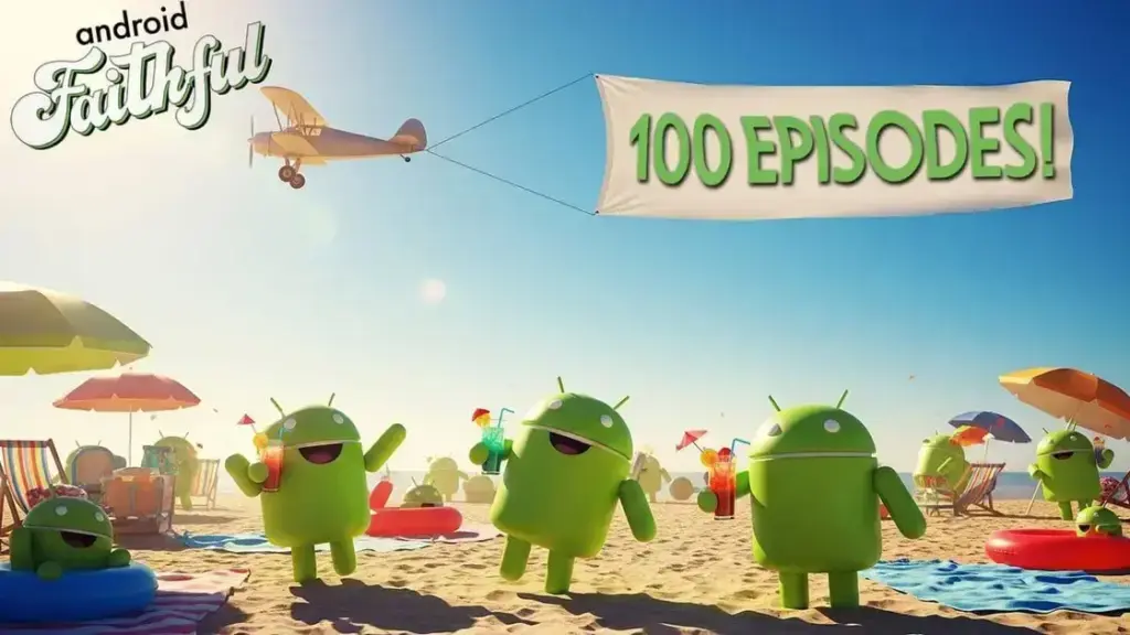 Celebração dos 100 episódios do Android Faithful e as novidades em tecnologia