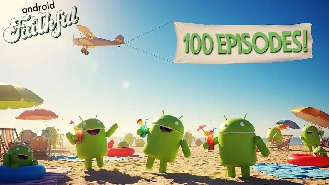 Celebração dos 100 episódios do Android Faithful e as novidades em tecnologia
