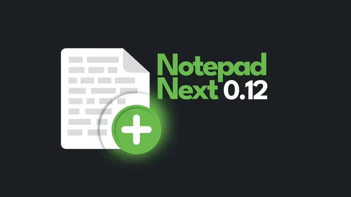 Notepad Next 0.12 traz novas ferramentas personalizáveis e melhorias