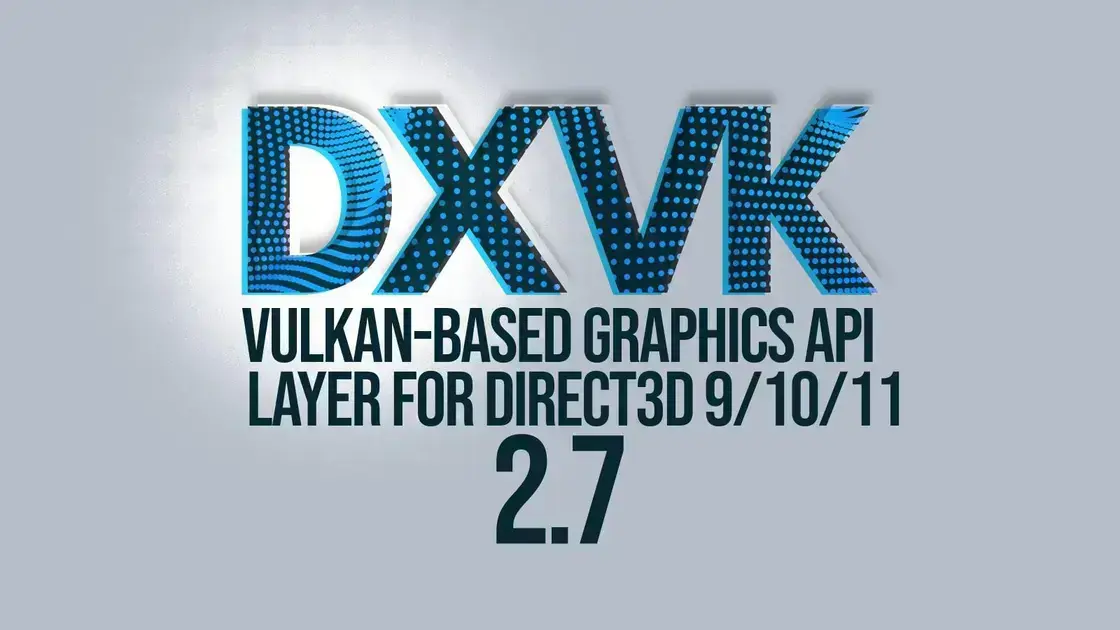 DXVK 2.7: Melhora de performance e suporte a novos drivers Vulkan