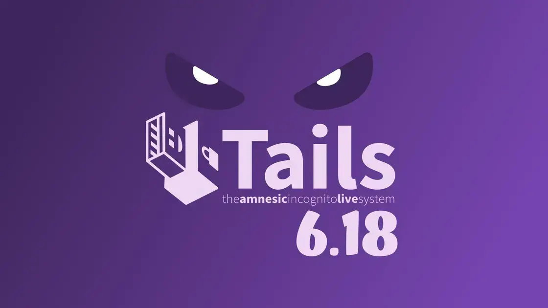 Lançamento do Tails 6.18: Novos Pontes WebTunnel e Tor Browser Atualizado