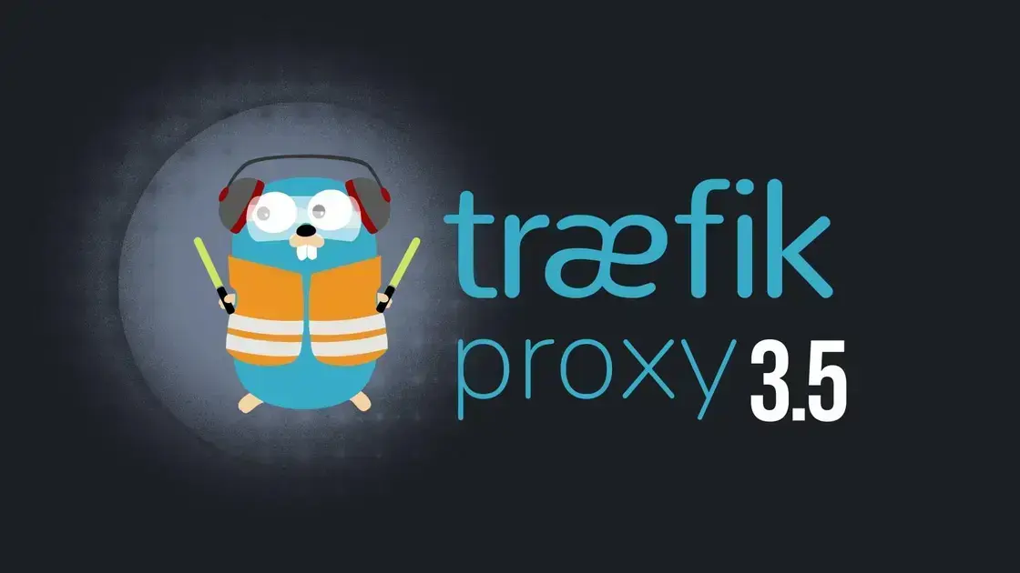 Traefik Proxy 3.5: Migração e Novo Painel Inovador 1 Traefik Proxy 3.5: Migração e Novo Painel Inovador