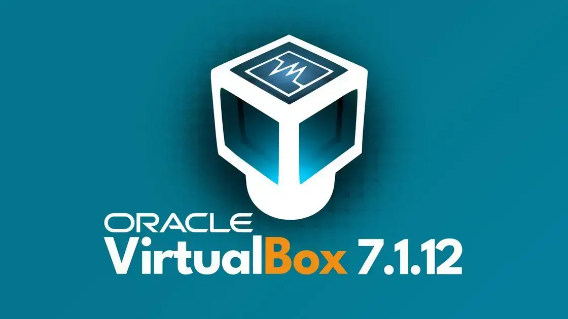 VirtualBox 7.1.12: Correções Importantes para VMs e Compatibilidade do Kernel