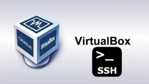 Como Acessar uma VM do VirtualBox via SSH: Guia Completo