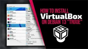 Como instalar o VirtualBox no Debian 13 "Trixie" de forma simples