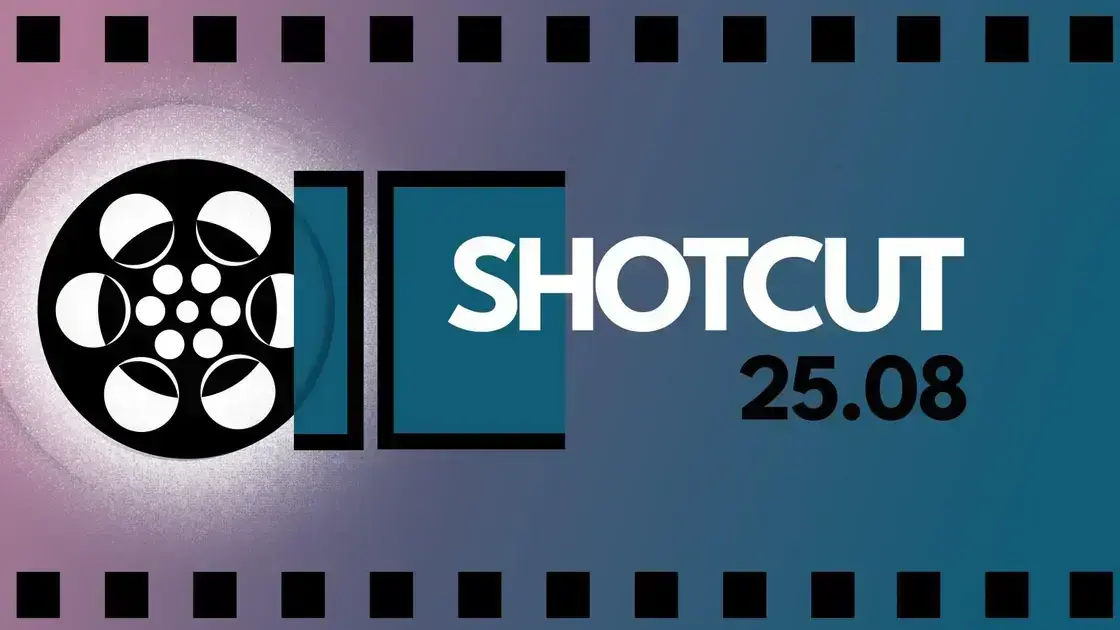 Shotcut 25.08: Kernel de correções e novas funcionalidades no editor