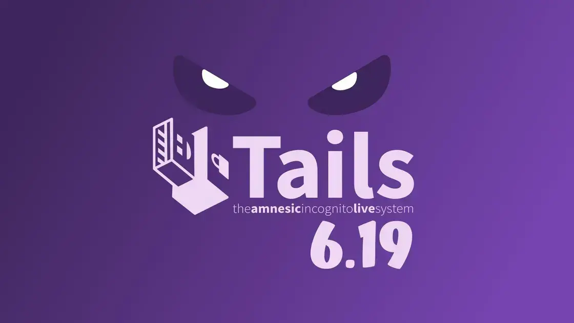 Tails 6.19 é lançado com atualizações importantes de privacidade