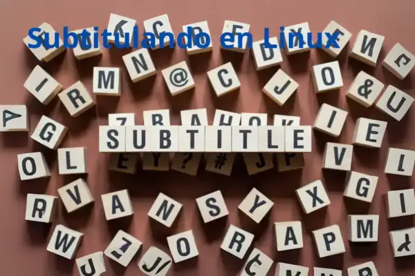 As melhores aplicações para gerar subtítulos no Linux
