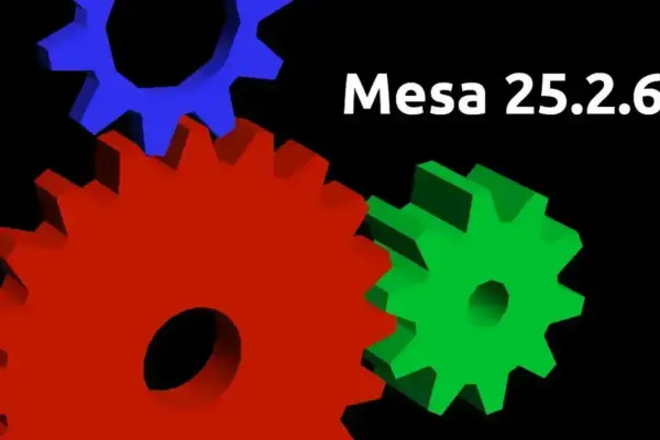 Conheça as melhorias e correções da versão Mesa 25.2.6