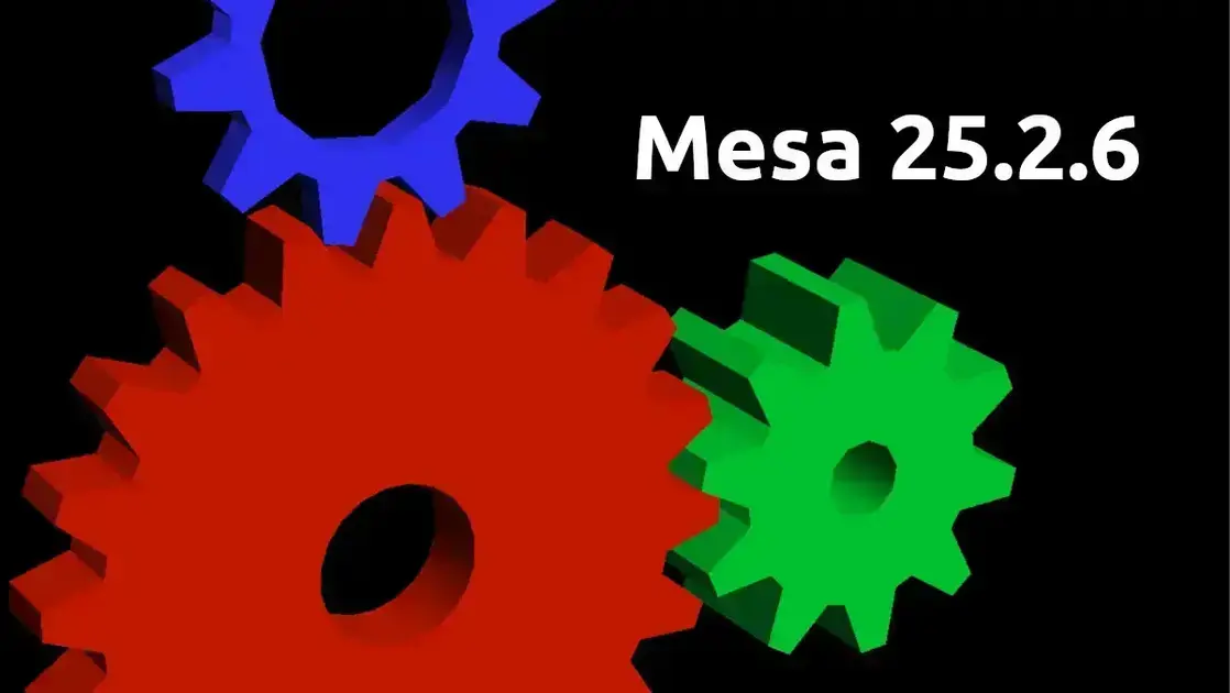 Conheça as melhorias e correções da versão Mesa 25.2.6 1 Conheça as melhorias e correções da versão Mesa 25.2.6