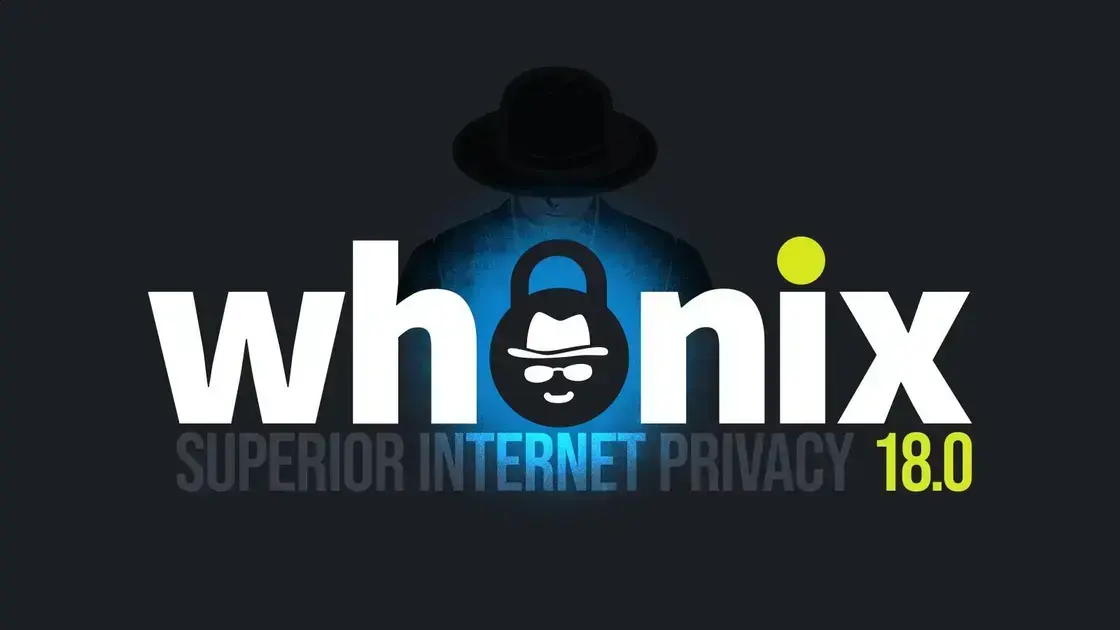 Whonix 18.0 é Lançado com Novas Funcionalidades para Privacidade Aumentada