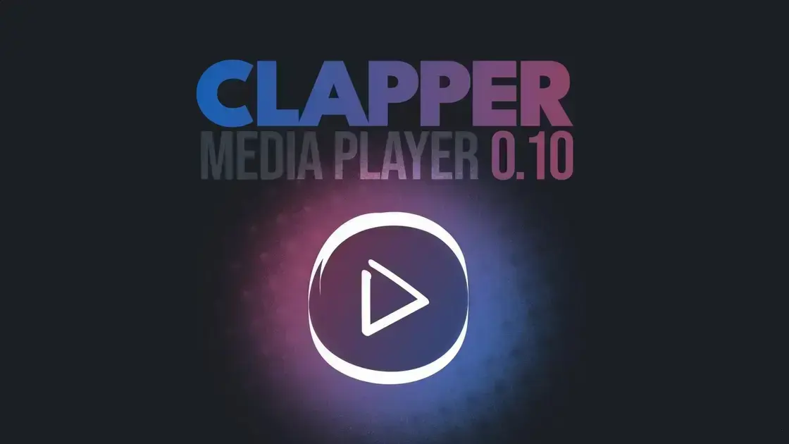 Clapper 0.10: O Media Player Open Source com Novas Funcionalidades