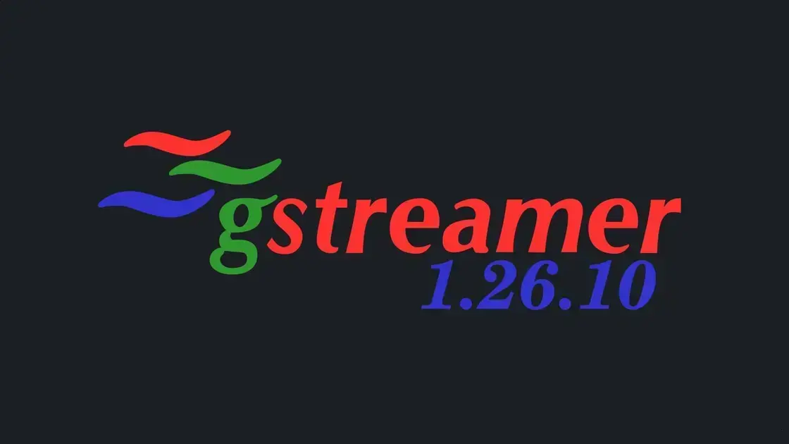 GStreamer 1.26.10 traz correções importantes para áudio e vídeo