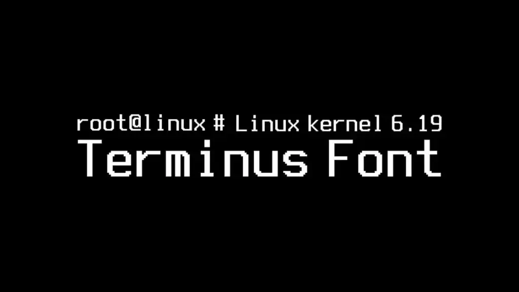 Linux Kernel 6.19 traz nova fonte bitmap Terminus 10×18 para consoles