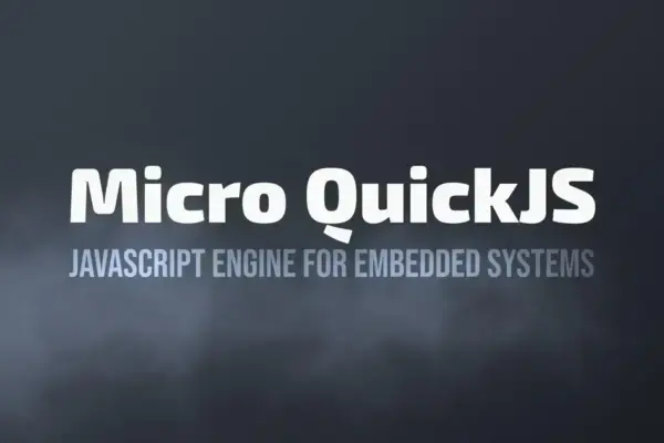 Micro QuickJS: O novo motor JavaScript de Fabrice Bellard para sistemas embarcados