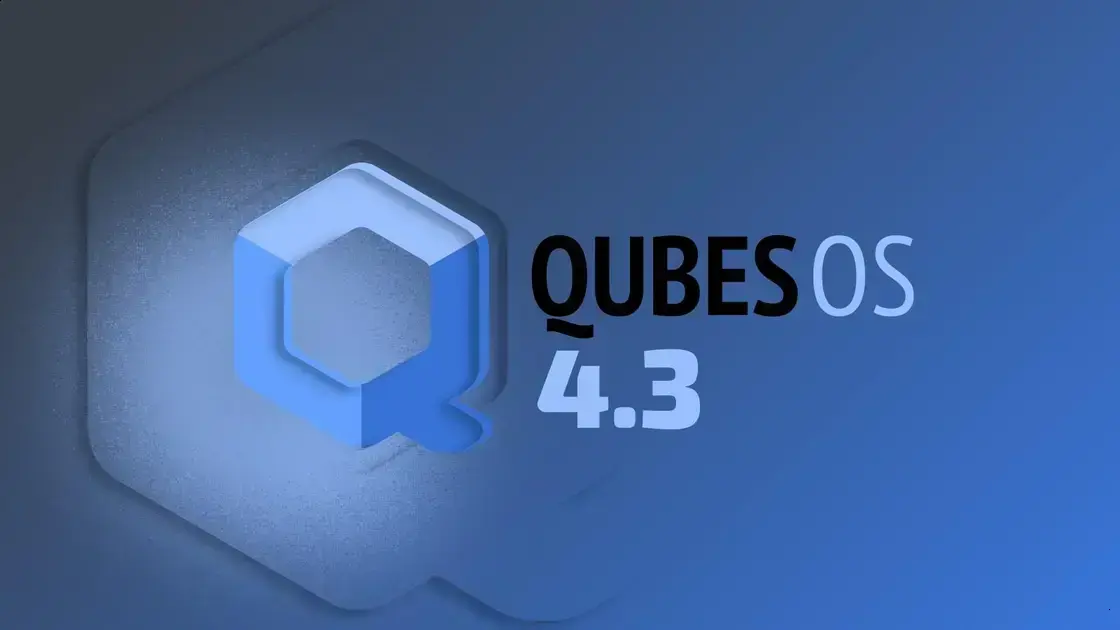 Qubes OS 4.3 traz atualizações para Fedora 42, Debian 13 e Whonix 18