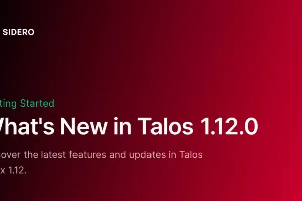 Talos 1.12.0: Inovações e melhorias que transformam seu ambiente Kubernetes