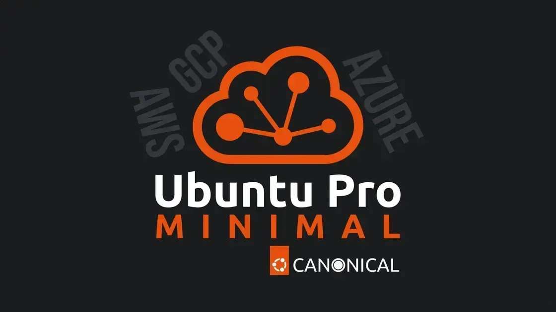 Canonical apresenta o Minimal Ubuntu Pro para implantações seguras na nuvem 1 Canonical apresenta o Minimal Ubuntu Pro para implantações seguras na nuvem