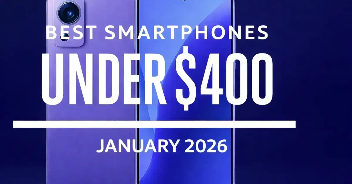 Os Melhores Smartphones Até $400 em Janeiro de 2026