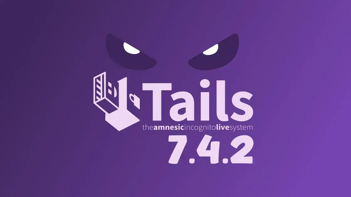 Lançamento do Tails 7.4.2 Corrige Falhas Críticas de Segurança