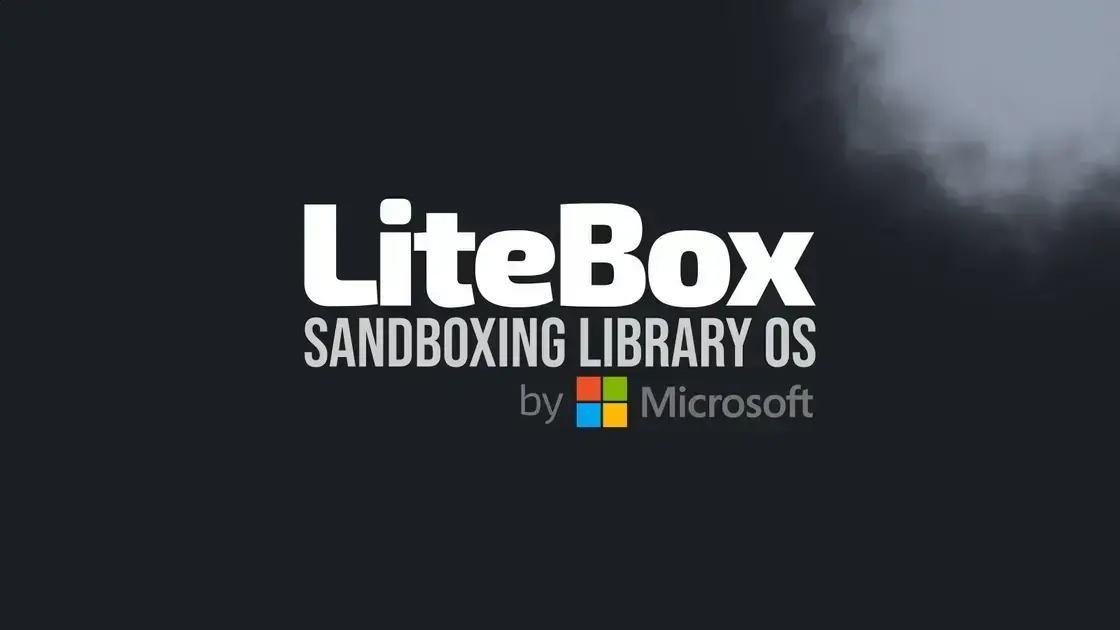 Microsoft apresenta LiteBox: uma nova OS focada em segurança 1 Microsoft apresenta LiteBox: uma nova OS focada em segurança