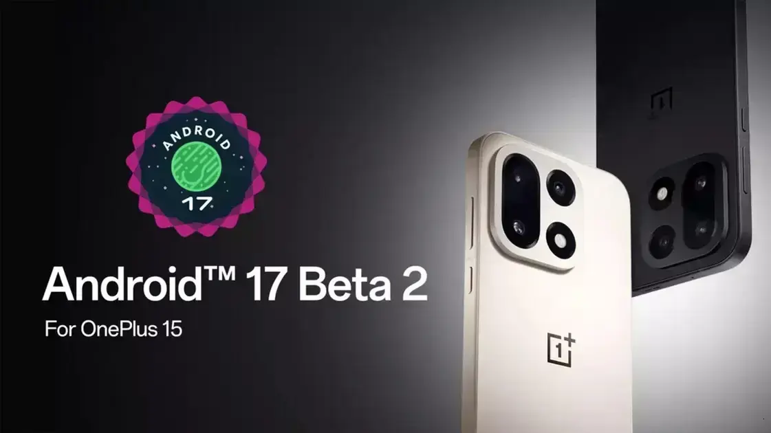 Android 17 Beta 2 já disponível para OnePlus 15 e OPPO Find X9 Pro