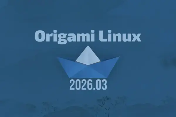 Origami Linux lança sua primeira versão estável: 2026.03