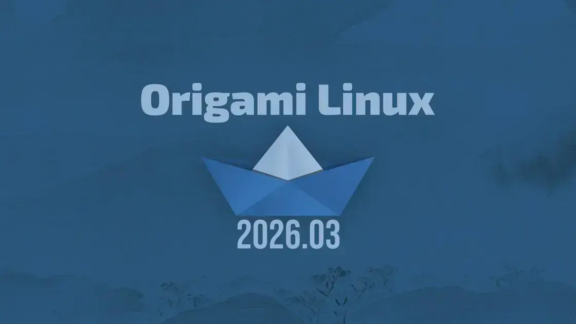 Origami Linux lança sua primeira versão estável: 2026.03 1 Origami Linux lança sua primeira versão estável: 2026.03