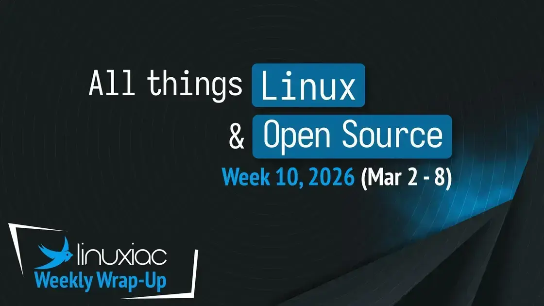 Semana 10: principais novidades Linux e open-source (2–8 Mar 2026) 1 Semana 10: principais novidades Linux e open-source (2–8 Mar 2026)