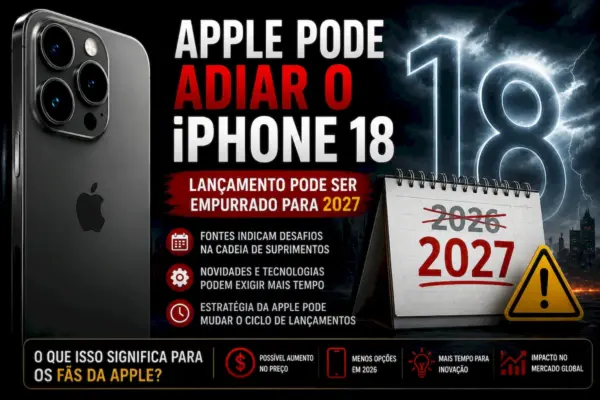 Apple pode adiar o iPhone 18 e mudar tudo em 2026