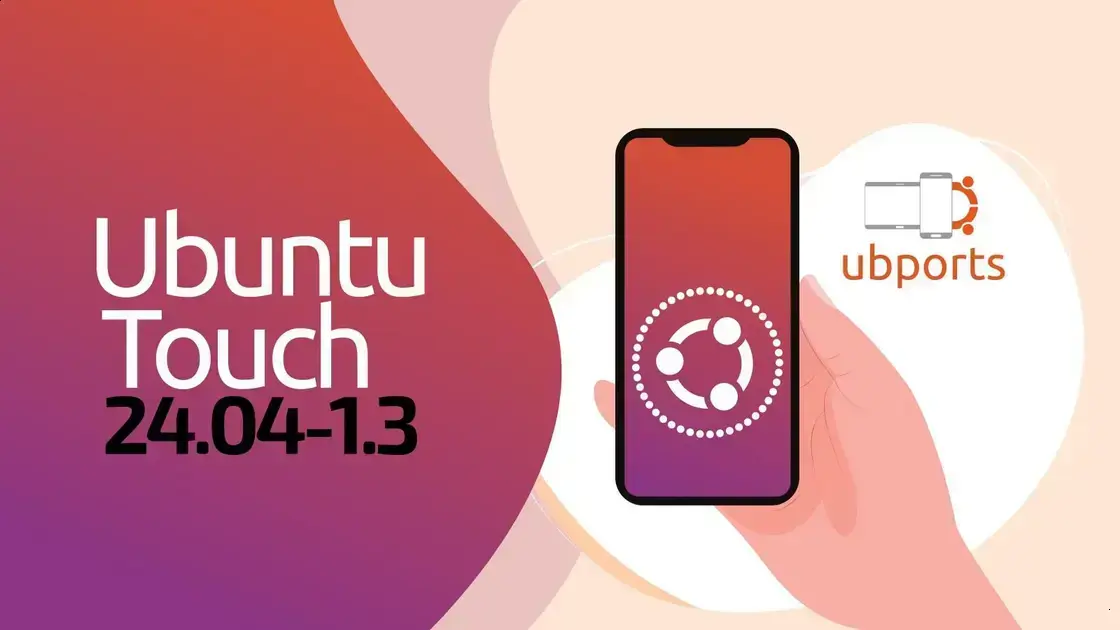 Ubuntu Touch 24.04-1.3 chega com melhorias e UBports prepara versão 24.04-2.0