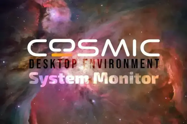 COSMIC Desktop lança System Monitor nativo para controle total do sistema