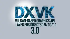 DXVK 3.0 traz novo compilador de shaders e exige Vulkan 1.4