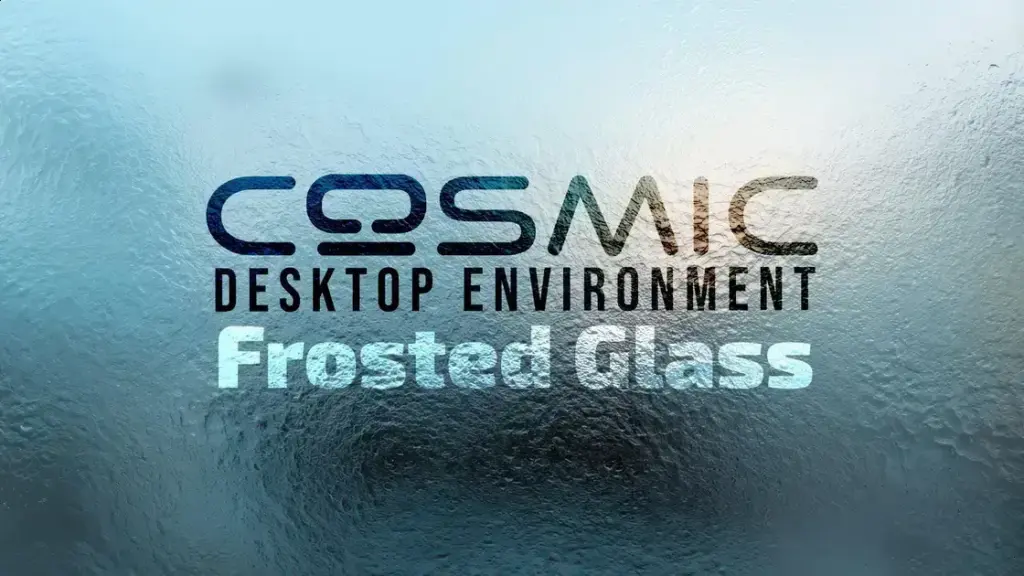 Frosted Glass no COSMIC Desktop: atualização visual que vai surpreender